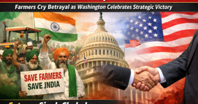 ਭਾਰਤ-ਅਮਰੀਕਾ ਵਪਾਰ ਸੌਦਾ ਤਿੱਖੀ ਬਹਿਸ ਛੇੜਦਾ: ਕਿਸਾਨ ਵਿਸ਼ਵਾਸਘਾਤ ਦਾ ਰੋਣਾ, ਵਾਸ਼ਿੰਗਟਨ ਰਣਨੀਤਕ ਜਿੱਤ ਮਨਾਉਂਦਾ–ਸਤਨਾਮ ਸਿੰਘ ਚਾਹਲ