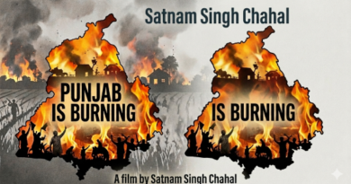 ਪੰਜਾਬ ਦਾ ਵਕਾਰ ਹਰ ਪਾਸੇ ਤੋਂ ਡਿਗ ਰਿਹਾ ਤੇ ਲੀਡਰ ਈਰਖਾ ਪੂਰੀ ਕਰਨ ਵਿਚ ਲਗੇ ਹੋਏ ਹਨ-ਸਤਨਾਮ ਸਿੰਘ ਚਾਹਲ