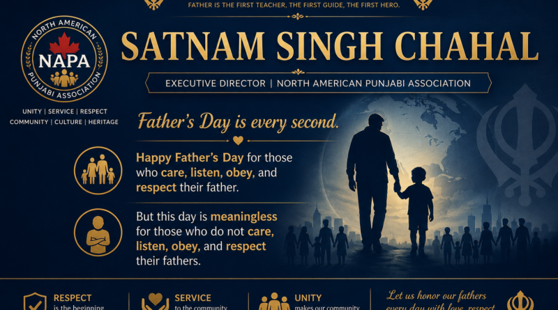 ਪਿਤਾ ਦਿਵਸ ਹਰ ਸਕਿੰਟ ਹੁੰਦਾ ਹੈ, ਸਿਰਫ਼ ਇੱਕ ਦਿਨ ਨਹੀਂ – ਸਤਨਾਮ ਸਿੰਘ ਚਾਹਲ
