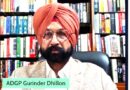 ਪੰਜਾਬ ਦੇ ਸਿੱਖ ਦੇਸ਼ ਦੇ ਬਹੁਤ ਜ਼ਿੰਮੇਵਾਰ ਨਾਗਰਿਕ ਹਨ-ਗੁਰਿੰਦਰ ਸਿੰਘ ਢਿੱਲੋਂ ਆਈ.ਪੀ.ਐਸ