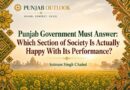 115 ਪੰਜਾਬ ਸਰਕਾਰ ਨੂੰ ਜਵਾਬ ਦੇਣਾ ਪਵੇਗਾ: ਸਮਾਜ ਦਾ ਕਿਹੜਾ ਵਰਗ ਅਸਲ ਵਿੱਚ ਆਪਣੀ ਕਾਰਗੁਜ਼ਾਰੀ ਤੋਂ ਖੁਸ਼ ਹੈ? – ਸਤਨਾਮ ਸਿੰਘ ਚਾਹਲ