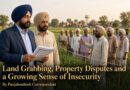 ਪੰਜਾਬ ਆਉਣ ਵਾਲੇ ਪਰਵਾਸੀ ਪੰਜਾਬੀਆਂ ਲਈ ਵਧਦੀਆਂ ਚਿੰਤਾਵਾਂ: ਜ਼ਮੀਨਾਂ ’ਤੇ ਕਬਜ਼ੇ, ਜਾਇਦਾਦੀ ਝਗੜੇ, ਧਮਕੀਆਂ ਤੇ ਹਮਲੇ-ਵਿਸ਼ੇਸ਼ ਰਿਪੋਰਟ