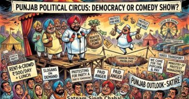 ਪੰਜਾਬ ਦੀ ਸਿਆਸਤ ਦਾ ਕਾਮੇਡੀ ਸਰਕਸ: ਜਦੋਂ ਧਰਨਿਆਂ ਵਿੱਚ ਲੋਕ ਨਹੀਂ, ਪੈਸੇ ਨਾਲ ਭੀੜ ਇਕੱਠੀ ਕਰਨ ਦੀ ਚਰਚਾ ਹੋਵੇ!-ਵਿਅੰਗ, ਹਾਸ-ਵਿਅੰਗ ਅਤੇ ਸਿਆਸੀ ਟਿੱਪਣੀ